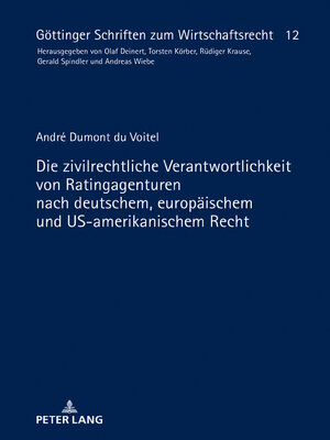 cover image of Die zivilrechtliche Verantwortlichkeit von Ratingagenturen nach deutschem, europäischem und US-amerikanischem Recht